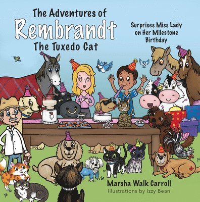 Marsha Walk Carroll - The Adventures of Rembrandt the Tuxedo Cat: Surprises Miss Lady on Her Milestone Birthday, Häftad