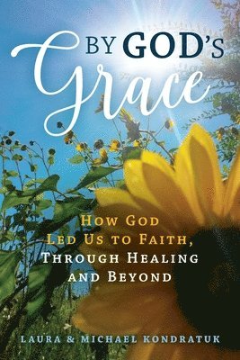 Laura & Michael Kondratuk - By God's Grace, Häftad