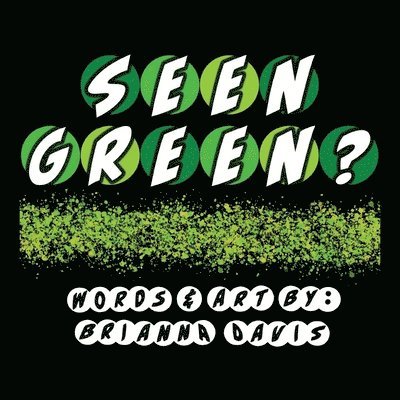 Brianna Davis - Seen Green?, Häftad. Tillgänglighet: Lägg i varukorg