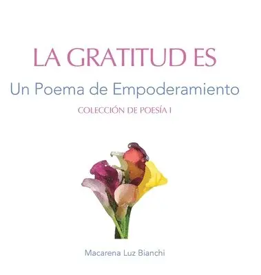 Macarena Luz Bianchi - Gratitud Es, Inbunden. Tillgänglighet: Lägg i varukorg