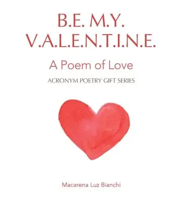 Macarena Luz Bianchi - Be My Valentine, Inbunden. Tillgänglighet: Lägg i varukorg