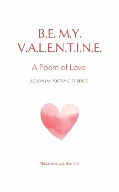 Macarena luz Bianchi - Be My Valentine: A Poem of Love, E-bok. Tillgänglighet: Lägg i varukorg