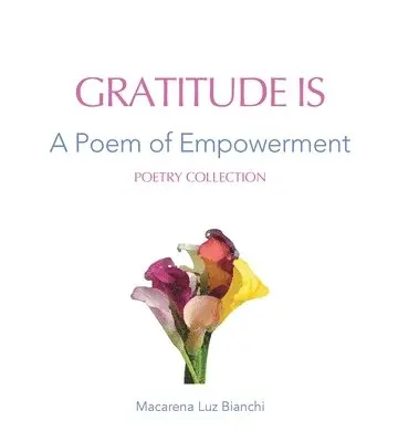 Macarena Luz Bianchi - Gratitude Is, Inbunden. Tillgänglighet: Lägg i varukorg