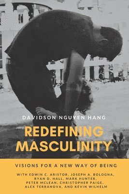 Elizabeth B. Hill Msw, Jaime L. Williams - Redefining Masculinity: Visions for a New Way of Being, Häftad. Tillgänglighet: Lägg i varukorg