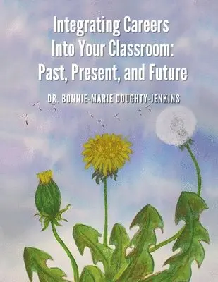 Bonnie-Marie Doughty-Jenkins - Integrating Careers Into Your Classroom: Past, Present, and Future, Häftad. Tillgänglighet: Lägg i varukorg