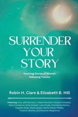 Elizabeth B Hill, Colleen Brunetti, Amy J Barzach - Surrender Your Story, Häftad. Tillgänglighet: Lägg i varukorg