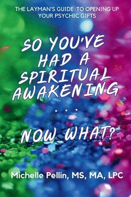 Michelle M Pellin - So You've Had a Spiritual Awakening...Now What, Häftad