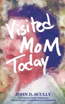 John D Scully - Visited Mom Today, Häftad