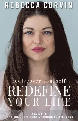 Rebecca Corvin - Rediscover Yourself, Redefine Your Life, Häftad. Tillgänglighet: Lägg i varukorg