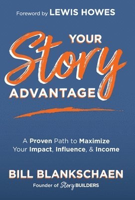 Bill Blankschaen - Your Story Advantage, Inbunden