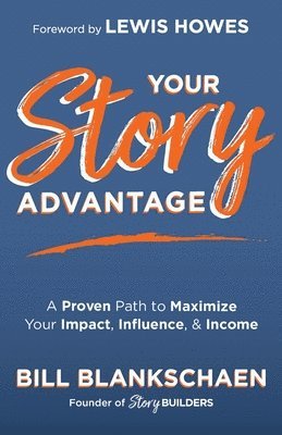 Bill Blankschaen - Your Story Advantage, Häftad