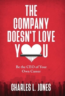 Charles L Jones - Company Doesn't Love You, Inbunden. Tillgänglighet: Lägg i varukorg