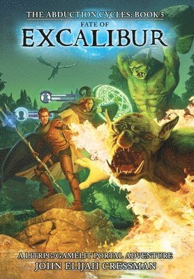 John Elijah Cressman - Fate of Excalibur, Inbunden