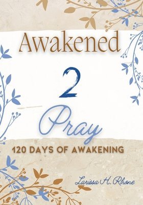 Larissa H Rhone - Awakened 2 Pray, Häftad. Tillgänglighet: Lägg i varukorg