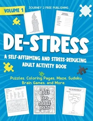 Journey 2 Free Publishing - DE-STRESS A Self-Affirming and Stress-Relieving Adult Activity Book, Häftad. Tillgänglighet: Lägg i varukorg