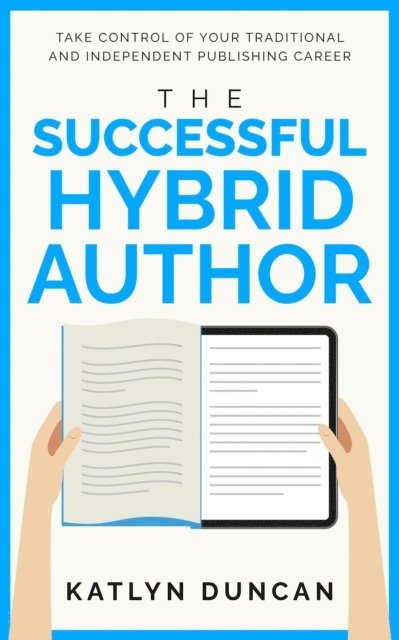 Katlyn Duncan - Successful Hybrid Author, E-bok