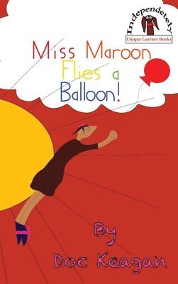 Doc Keagan - Miss Maroon Flies a Balloon, Inbunden. Tillgänglighet: Lägg i varukorg