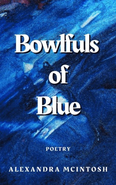 Alexandra McIntosh - Bowlfuls of Blue, E-bok