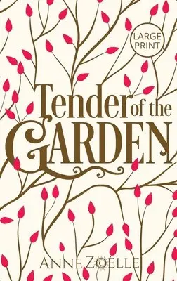 Anne Zoelle - Tender of the Garden - Large Print Hardback, Inbunden. Tillgänglighet: Lägg i varukorg
