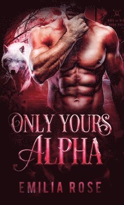 Emilia Rose - Only Yours, Alpha, Inbunden. Tillgänglighet: Lägg i varukorg