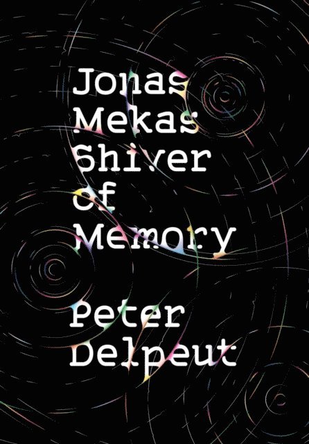 Peter Delpeut - Jonas Mekas, Shiver of Memory, E-bok