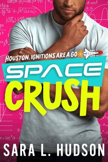 Sara Hudson - Space Crush: Houston, Ignitions are a Go, E-bok