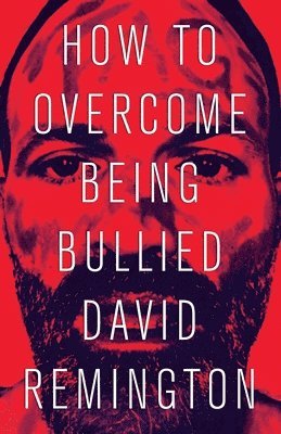 David Remington - How I Overcame Being Bullied, Häftad