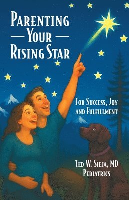 Ted W Sieja - Parenting Your Rising Star, Häftad