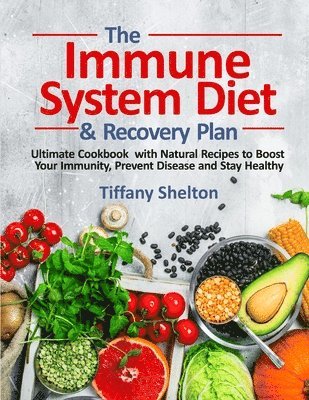 Tiffany Shelton - Immune System Diet and Recovery Plan, Häftad