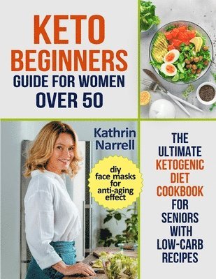 Kathrin Narrell - Keto Beginners Guide For Women Over 50, Häftad