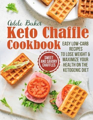 Adele Baker - Keto Chaffle Cookbook, Häftad