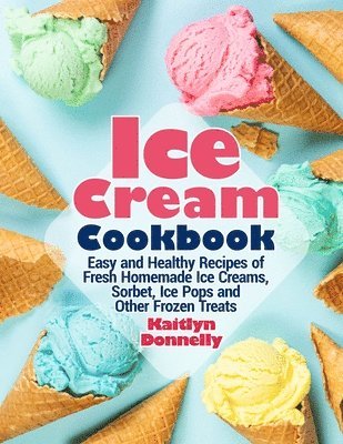 Kaitlyn Donnelly - Ice Cream Cookbook, Häftad