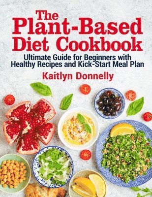 Kaitlyn Donnelly - Plant-Based Diet Cookbook, Häftad