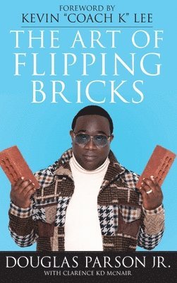 Clarence McNair, Douglas Parson Jr - Art of Flipping Bricks, Inbunden. Tillgänglighet: Lägg i varukorg