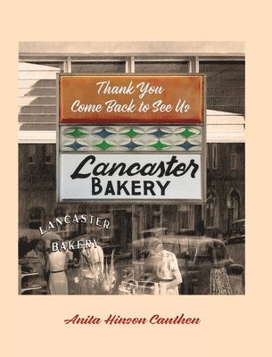 Anita Hinson Cauthen - Lancaster Bakery, Inbunden