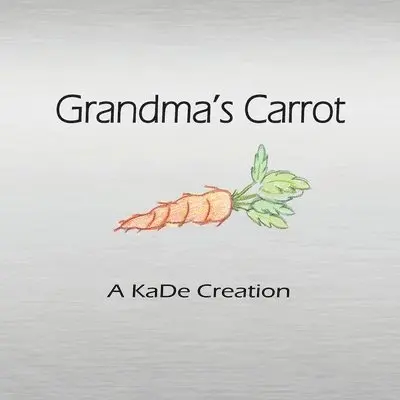 Karen Desue - Grandma's Carrot, Häftad. Tillgänglighet: Lägg i varukorg
