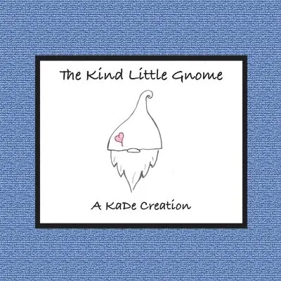Karen Desue - Kind Little Gnome, Häftad. Tillgänglighet: Lägg i varukorg
