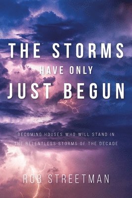 Rob Streetman - Storms Have Only Just Begun, Häftad