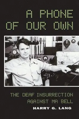 Harry G. Lang - A Phone of Our Own – The Deaf Insurrection Against Ma Bell, Häftad. Tillgänglighet: Tillfälligt slut