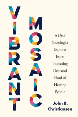 John B. Christiansen - Vibrant Mosaic: A Deaf Sociologist Explores Issues Impacting Deaf and Hard of Hearing People, Häftad. Tillgänglighet: Lägg i varukorg
