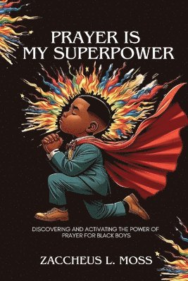 Zaccheus L Moss - Prayer is My Superpower, Häftad