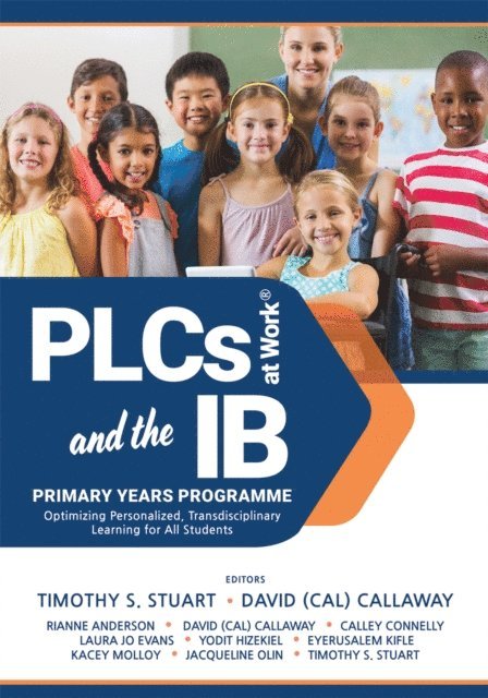 David (Cal) Callaway, Timothy S. Stuart - PLCs at Work(R) and the IB Primary Years Programme, E-bok