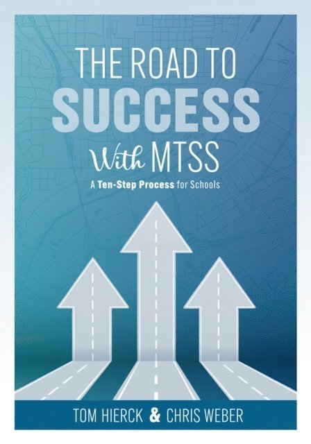 Chris Weber, Tom Hierck - Road to Success with MTSS, E-bok