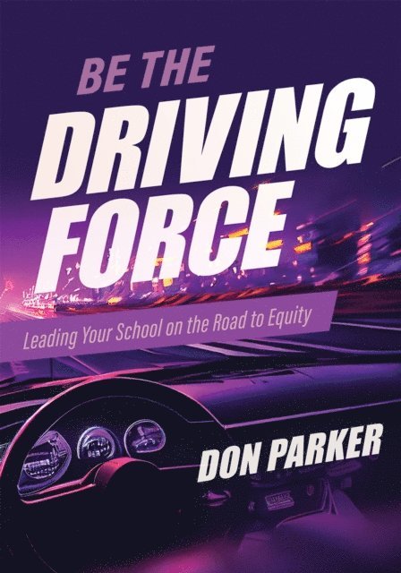 Don Parker - Be the Driving Force, E-bok