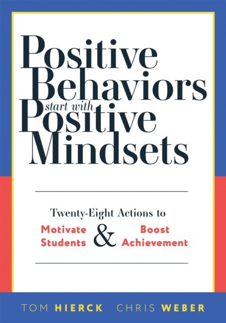 Chris Weber, Tom Hierck - Positive Behaviors Start With Positive Mindsets, E-bok