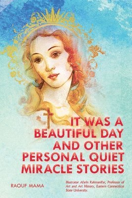 Raouf Mama - It Was a Beautiful Day and Other Personal Quiet Miracle Stories, Häftad. Tillgänglighet: Lägg i varukorg