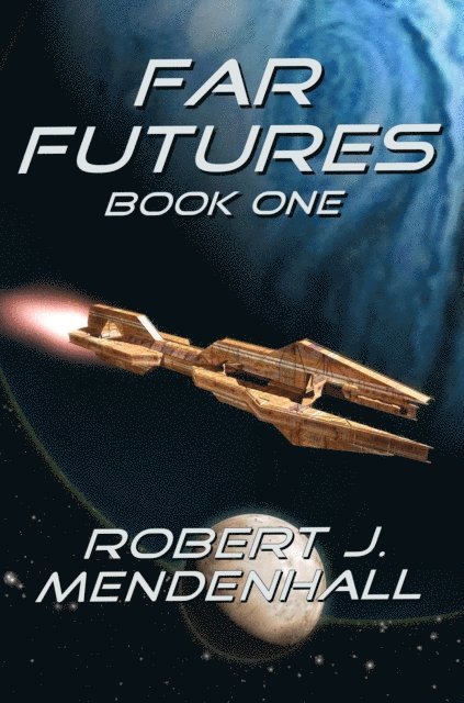 Robert J. Mendenhall - Far Futures Book One, E-bok