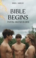 Brian J Shircliff - Bible Begins, Häftad