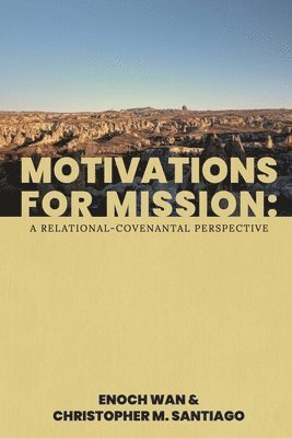Christopher M Santiago, Enoch Wan, Christopher M. Santiago - Motivations for Mission, Häftad. Tillgänglighet: Lägg i varukorg
