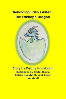 Debby Ann Hackbarth - Beholding Baby Glisten, The Fairhope Dragon, Häftad